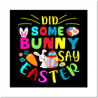 Did Some Bunny Say Easter - Happy Easter day Posters and Art